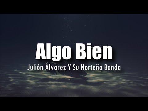 [LETRA] Julión Álvarez - Algo Bien