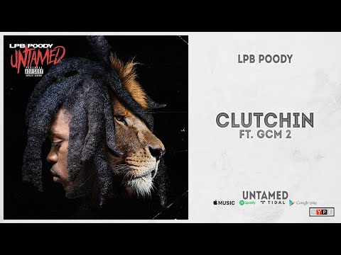 LPB Poody - "Clutchin" Ft. GCM 2 (Untamed)
