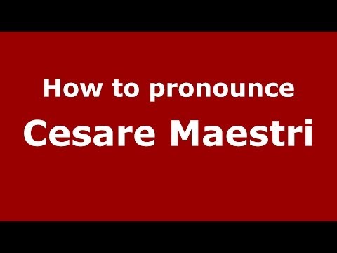 How to pronounce Cesare Maestri (Italian/Italy)  - PronounceNames.com