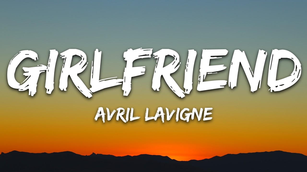 Avril Lavigne - Girlfriend (Lyrics)