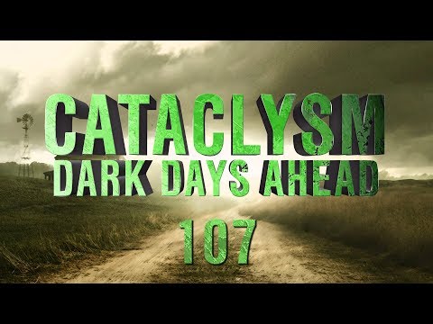 Cataclysm: Dark Days Ahead "Dusk" | Ep 107 "Final Touches"