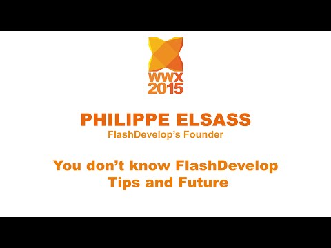 Philippe Elsass - You don't know FlashDevelop - wwx2015