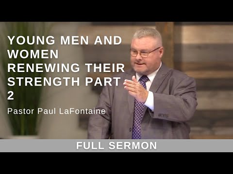 2023.07.23 - Bro. Paul LaFontaine - Young Men and Women Renewing Their Strength (Part 2)