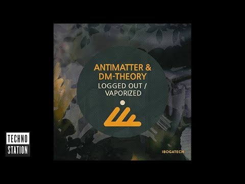 DM-Theory & Antimatter - Logged Out | Techno Station