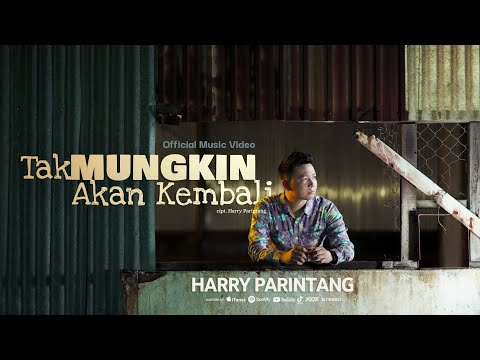 TAK MUNGKIN AKAN KEMBALI - HARRY PARINTANG (OFFICIAL MUSIC VIDEO 2024)