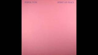 Popol Vuh - "Spirit Of Peace"