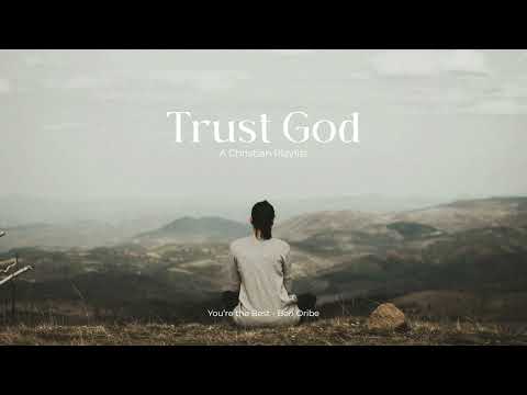 Trust God | an indie Christian playlist 🕊