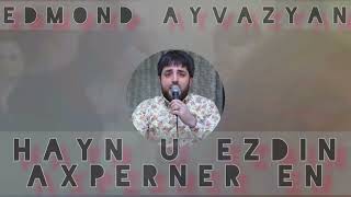 Edmond Ayvazyan - Hayn u Ezdin Axperner en (2022)