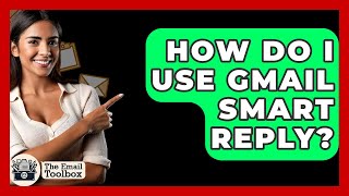 Download the video "How Do I Use Gmail Smart Reply? - TheEmailToolbox.com"