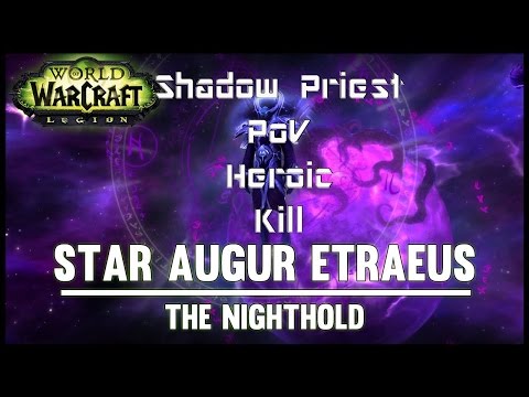 Heroic Star Augur Etraeus Kill Spriest PoV NightHold Raid