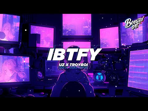 UZ x TroyBoi - IBTFY