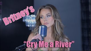 &quot;Cry Me a River (Britney&#39;s Version)&quot;  originally by Justin Timberlake