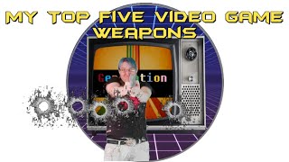 Top 5 Video Game Weapons | Well Mine Anyway