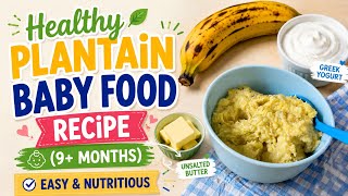 I Made This Creamy Plantain Baby Food and Babies Love it! (9+ Months)”