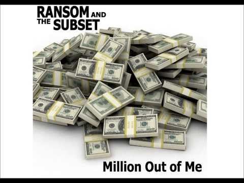 Million Out of Me - Ransom and the Subset