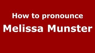 How to pronounce Melissa Munster