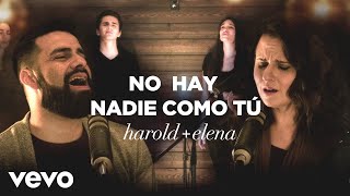 Harold &amp; Elena - Harold y Elena - No hay nadie como Tú (Videoclip Oficial)
