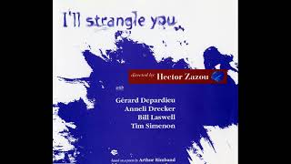 Hector Zazou – I&#39;ll Strangle You (Filmic Mix)