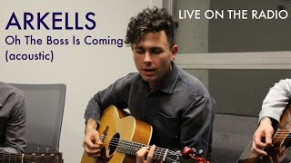 Arkells - Oh The Boss Is Coming (acoustic)