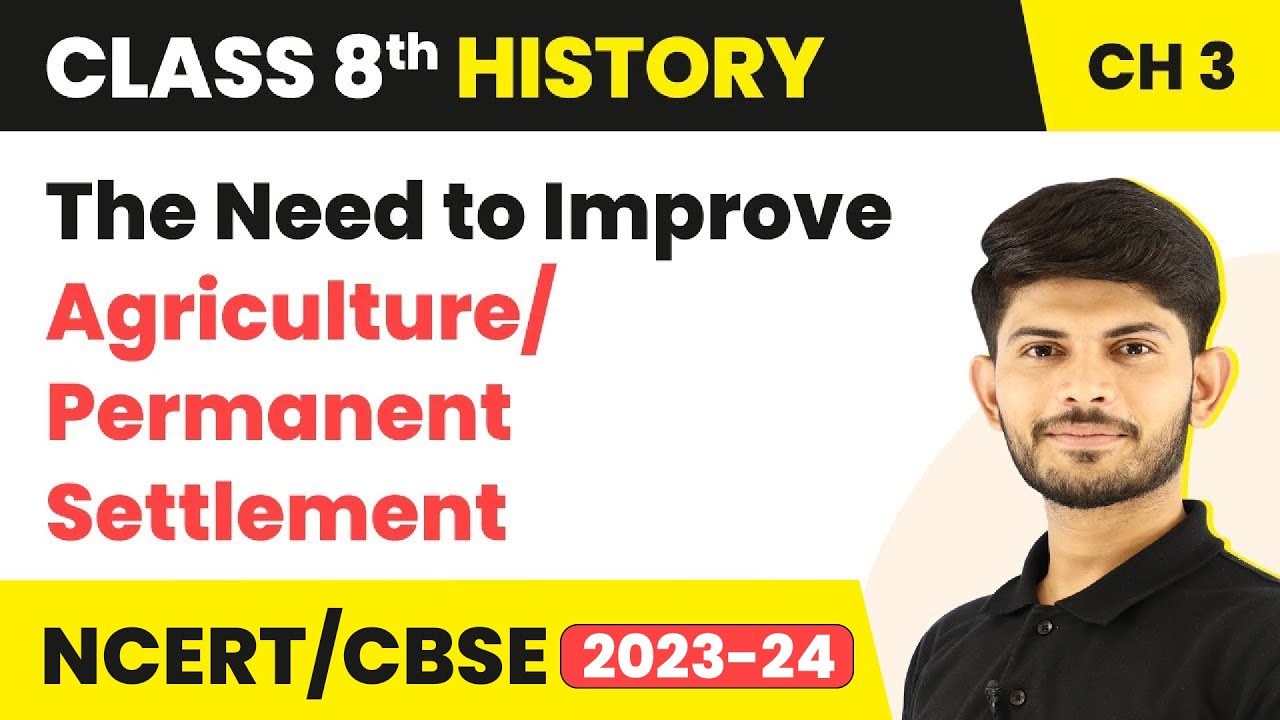 The Need to Improve Agriculture/Permanent Settlement - Ruling the Countryside | Class 8 History