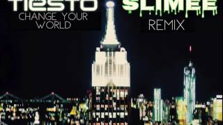 Tiesto-Change Your World(Slimee Remix)
