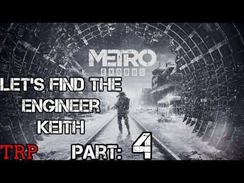 METRO EXODUS: Part 4 - How To Find The Engineer Keith - Volga - Walkthrough