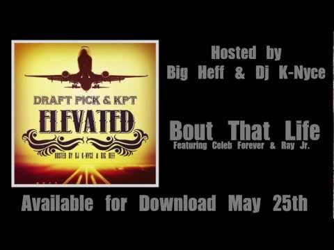 DRAFT P1CK & KPT FEAT CELEB FOREVER & RAY JR "BOUT THAT LIFE" PROMO