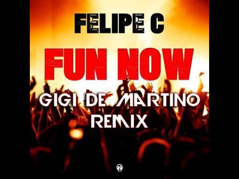Felipe C - Fun Now (Gigi de Martino Remix)