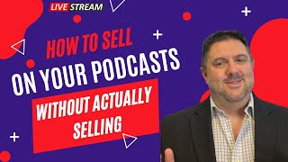 EP 355 - How to Sell On Your Podcasts Without Actually Selling with Jason Cercone