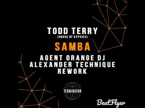 Todd Terry & House of Gypsies - Samba (Agent Oranger DJ & Alexander Technique Rework)