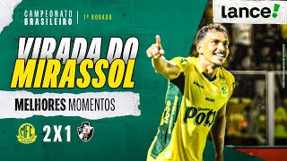 MIRASSOL 2 x 1 VASCO - MELHORES MOMENTOS - 1ª RODADA - CAMPEONATO BRASILEIRO