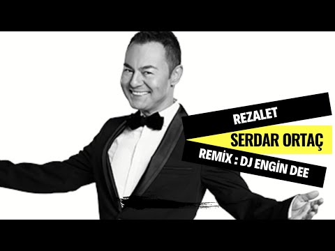 Serdar Ortaç ft. Dj Engin Dee - Rezalet ( Remix Versiyon )