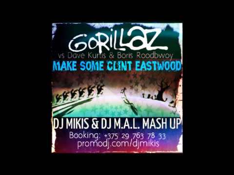 Gorillaz vs Dave Kurtis & Boris Roodbwoy - Make Some Clint Eastwood (DJ Mikis & DJ M.A.L. Mash Up)