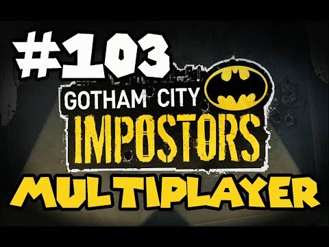 Gotham City Impostors: Team Deathmatch | EPISODE 103