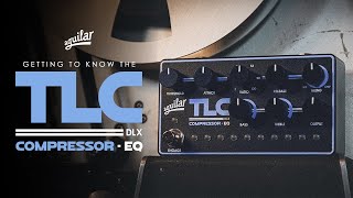 Aguilar: TLC Compressor EQ DLX Overview