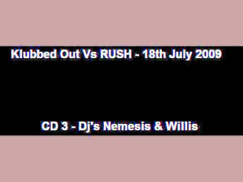 Klubbed Out Vs RUSH - 18th July 2009 - CD 3 - Dj's Nemesis & Willis