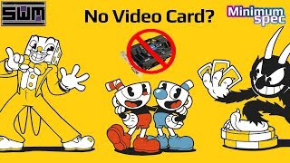Can Cuphead Run Without A Video Card? - Minimum Spec