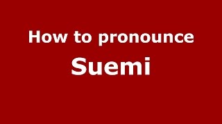 How to pronounce Suemi