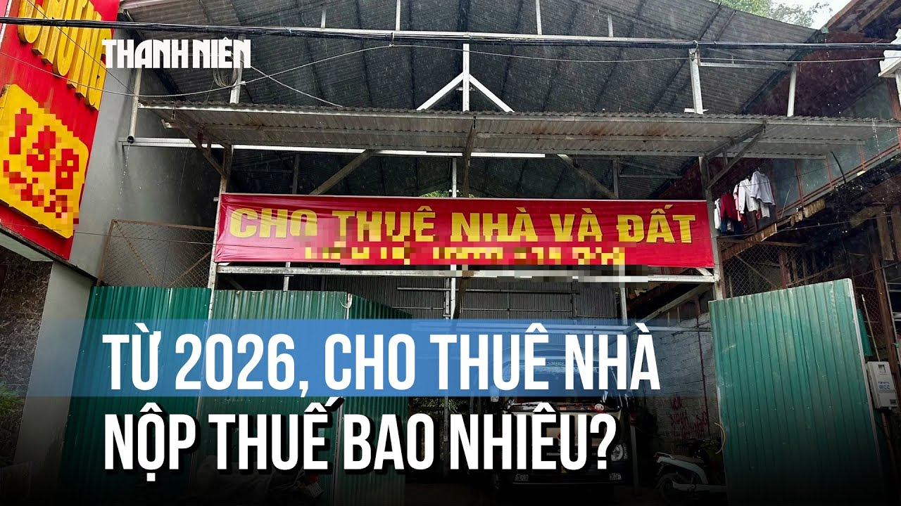 Từ 2026, hộ kinh doanh cho thuê nhà nộp thuế bao nhiêu?