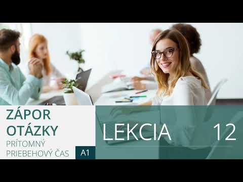 Lekcia 12. Prítomný priebehový čas zápor a otázky | Angličtina pre úplných začiatočníkov