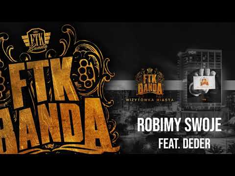06. FTK Banda - Robimy swoje feat. Deder // Wizytówka Miasta