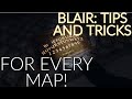 Blair: Tips and tricks for every map!