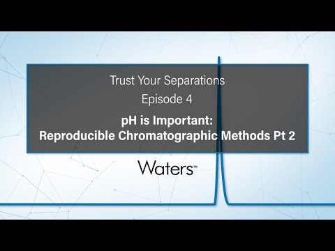 Trust Your Separations | pH is Important: Reproducible Chromatographic Methods Pt 2