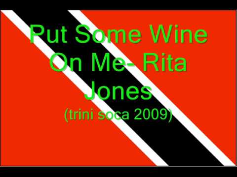 Put Some Wine On Me - Rita Jones (Trini Soca 2009)