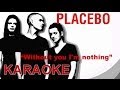 Placebo | Without you I'm nothing | Karaoke 