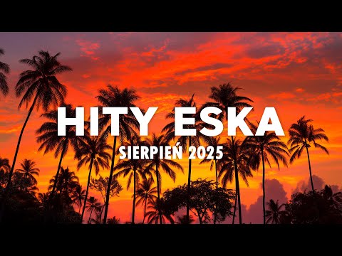 Eska Hity Sierpień 2025 * Najnowsze Przeboje z Radia Eska 2025 * Najlepsza radiowa muzyka 2025 #21