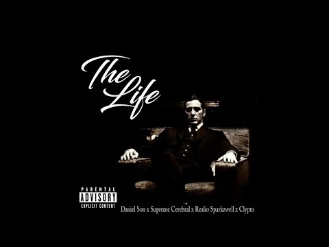 Daniel Son X Supreme Cerebral X Realio Sparkzwell - The Life (Prod. Clypto)