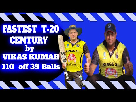 FASTEST T-20 CENTURY by VIKAS KUMAR (110  off 39 balls!!)