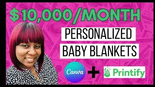 $10,000/Month Personalize Baby Blankets with Print on Demand Tutorial