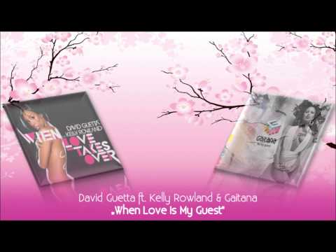 When Love Is My Guest - David Guetta ft. Gaitana & Kelly Rowland (MASHUP)